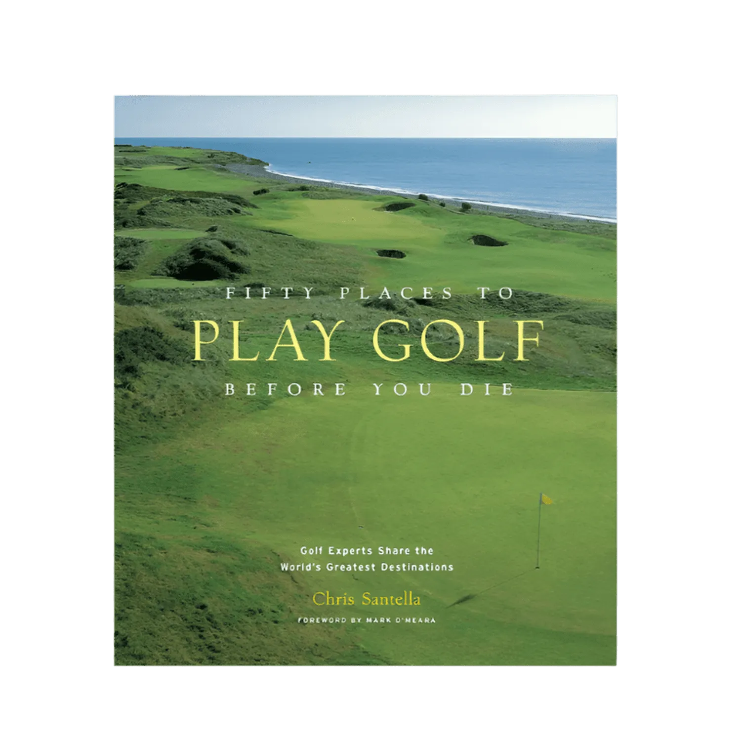 Fifty Places to Golf Before You Die